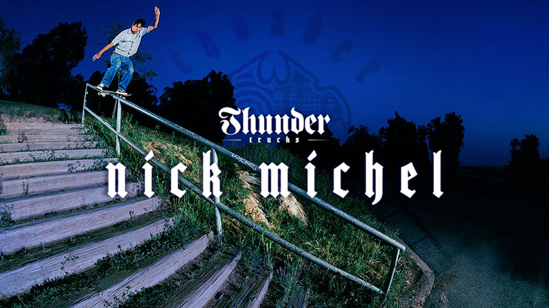 Nick Michel: Thunder Trucks