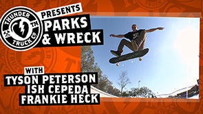Parks & Wreck: Frankie Heck, Ish Cepeda & Tyson Peterson