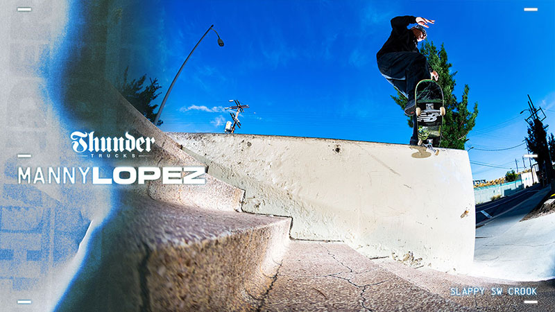 Manny Lopez - Thunder Trucks