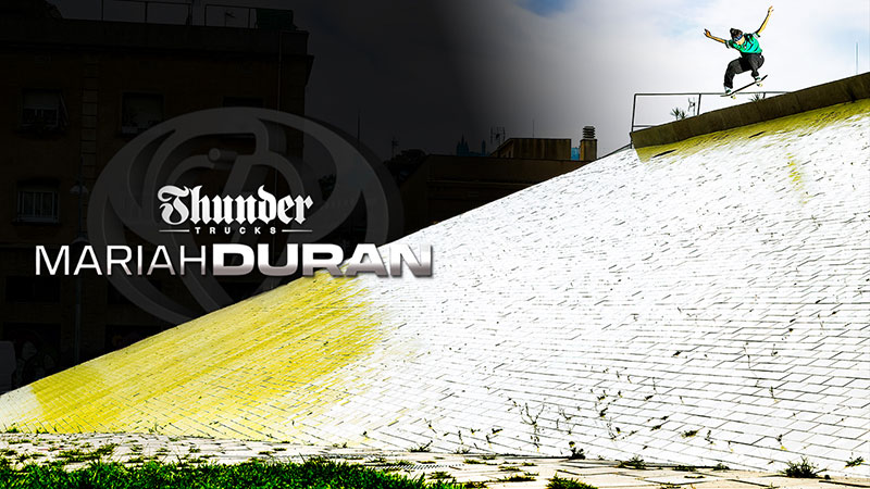 Mariah Duran - Thunder Trucks