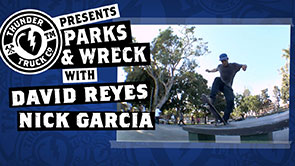 Parks & Wreck: David Reyes & Nick Garcia
