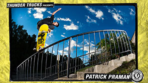 Thunder Trucks Presents Patrick Praman.